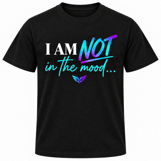 THE NOT IN THE MOOD TEE